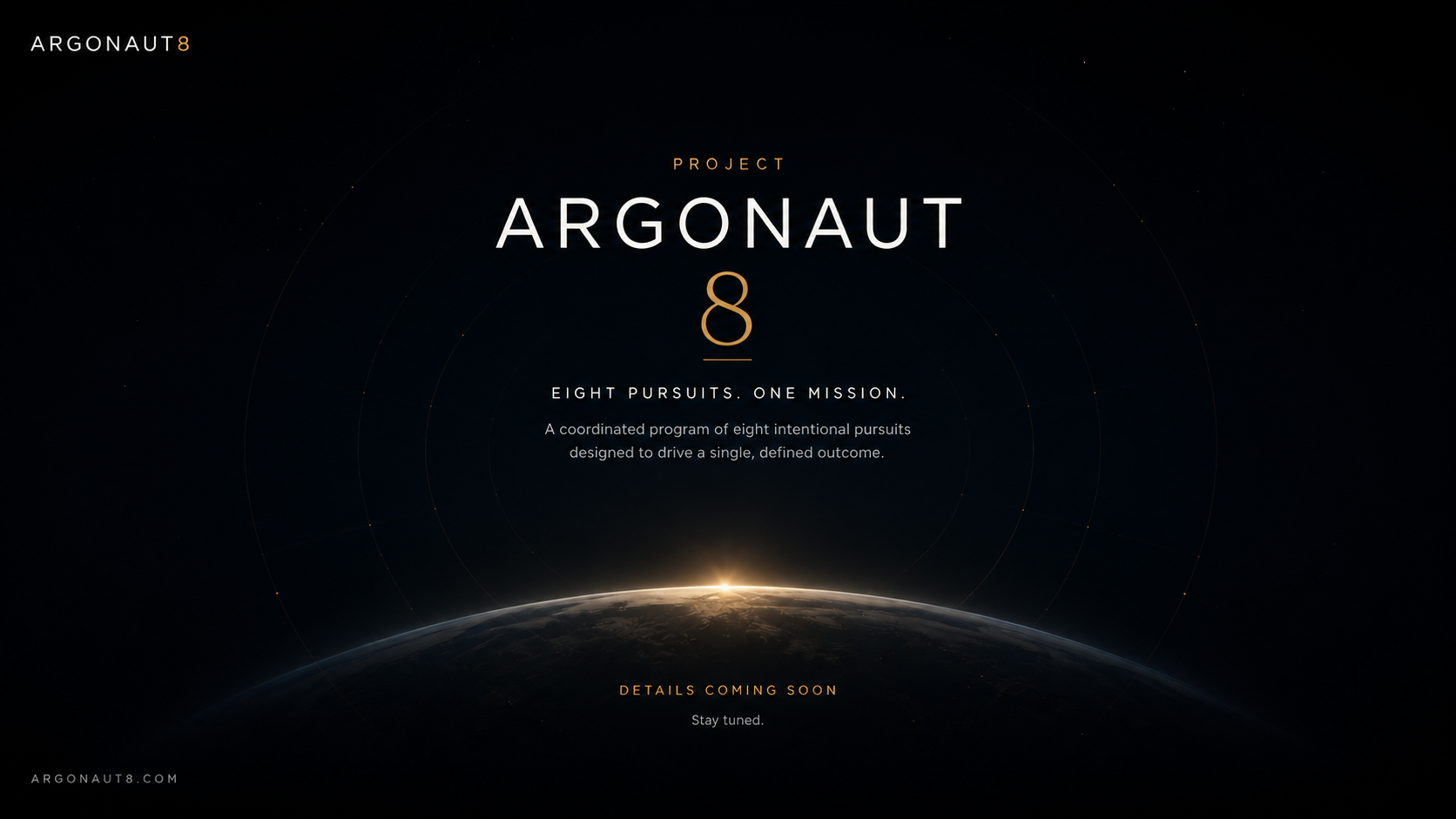Project Argonaut 8 — Eight pursuits. One mission. Details coming soon.